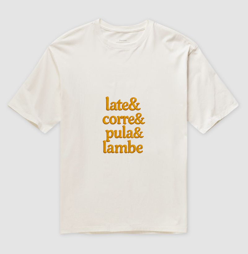 Camiseta Oversized - Late&corre&pula&lambe