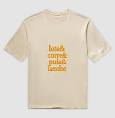 Camiseta Oversized - Late&corre&pula&lambe